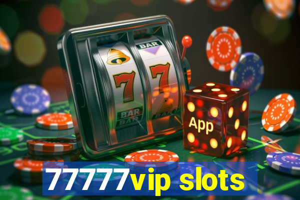 77777vip slots